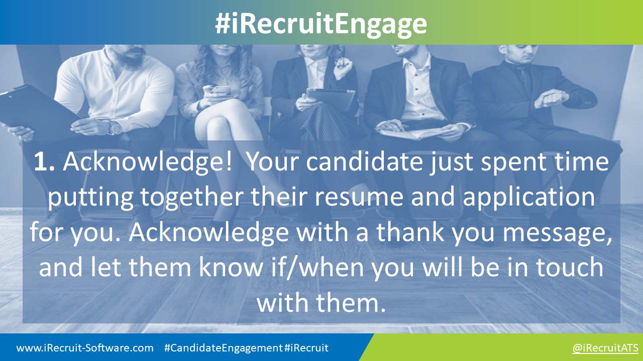 1. Acknowledge!  Your candidate just spent time putting together their resume and application for you. Acknowledge with a thank you message, and let them know if/when you will be in touch with them.