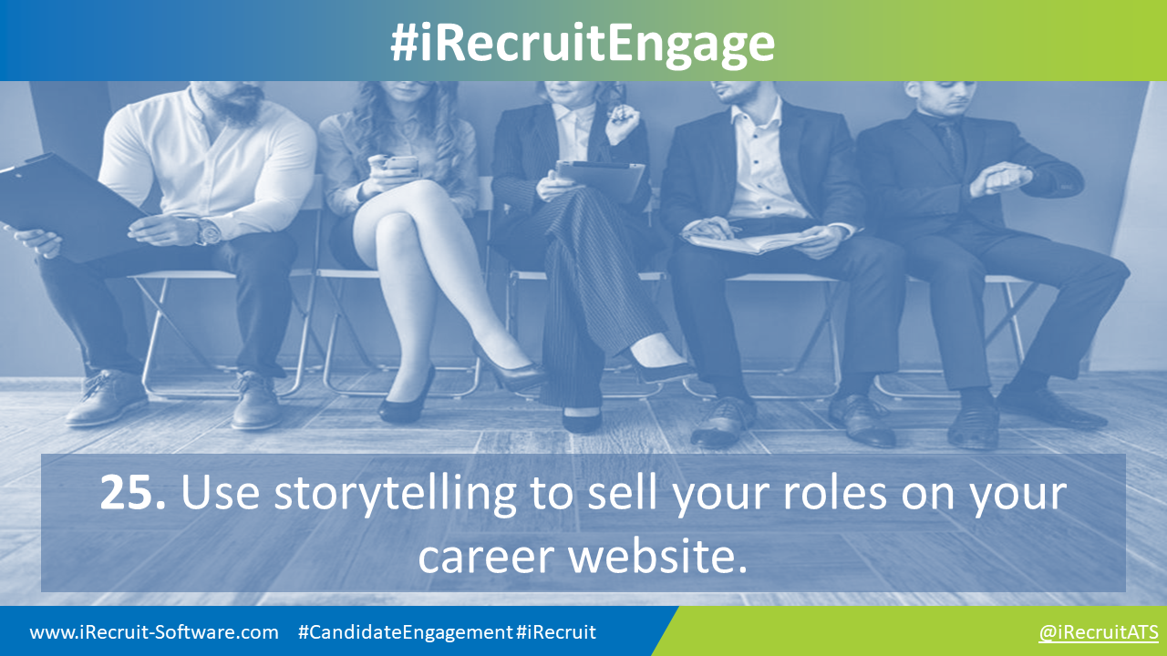 25. Use storytelling to sell your roles on your career website.