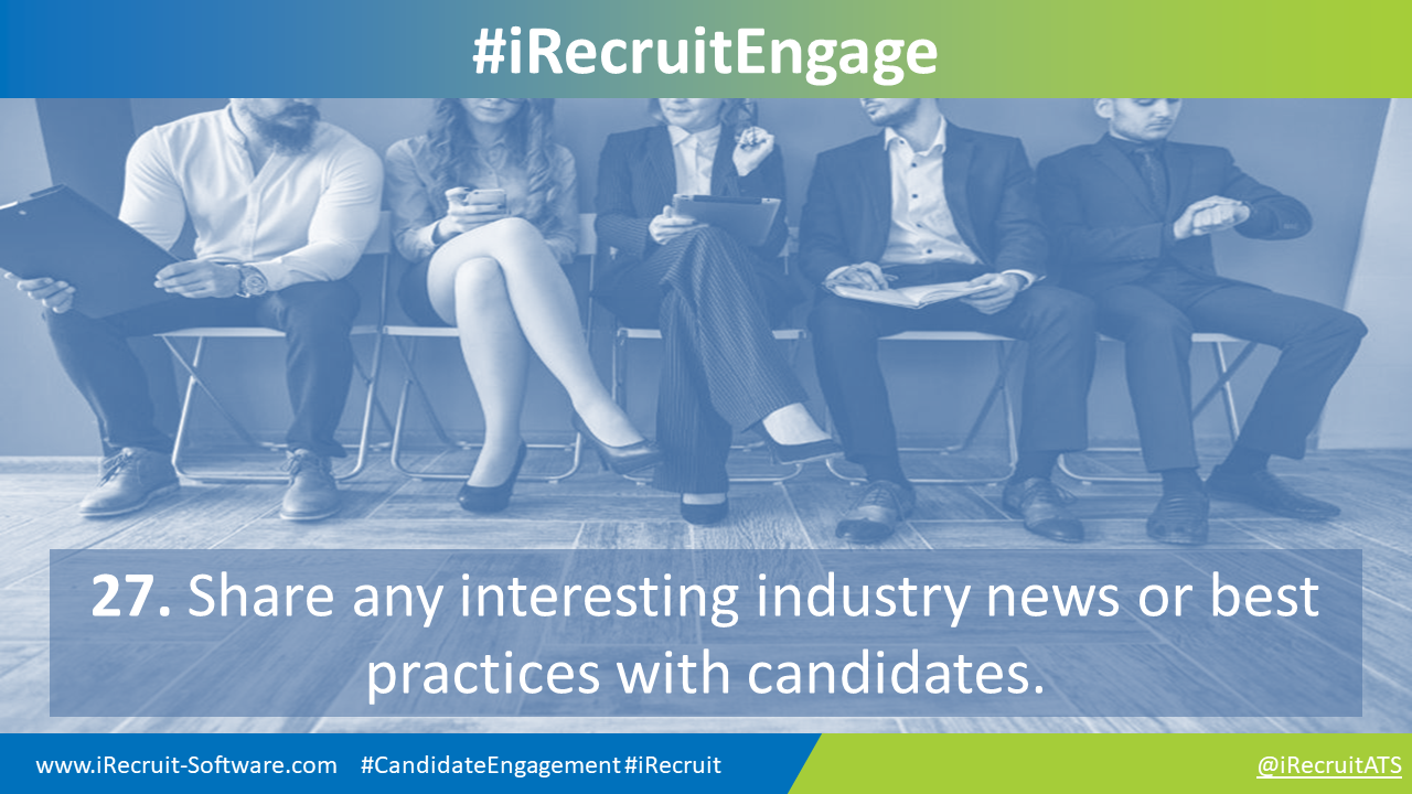 27. Share any interesting industry news or best practices with candidates.
