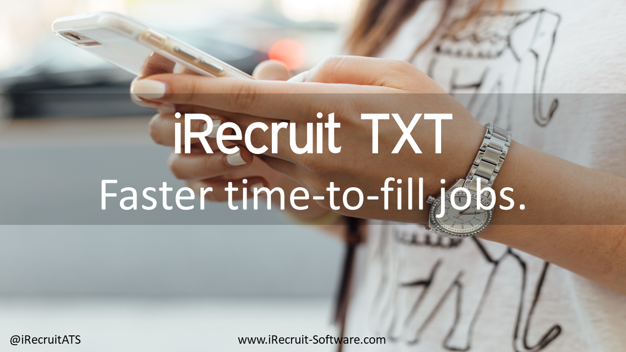 iRecruit TXT Faster time-to-fill jobs