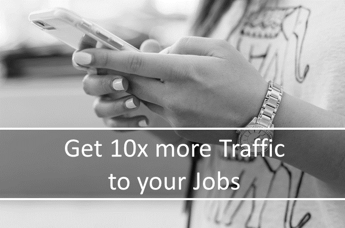 Get 10x more Traffic to your Jobs
