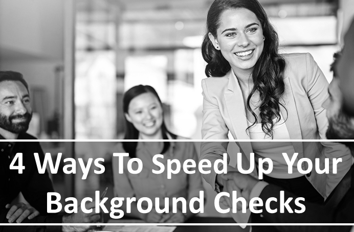 4 Ways to speed up background checks