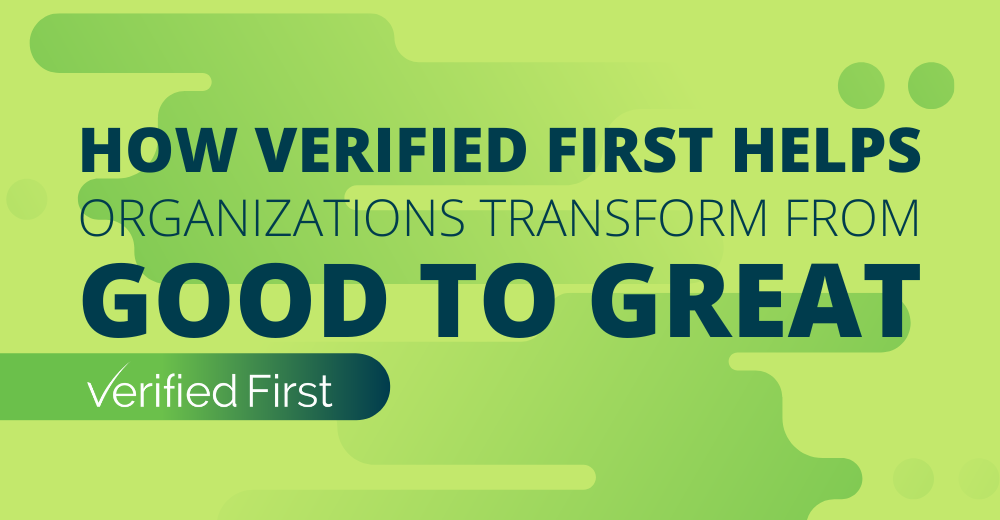 Verified First Good to Great