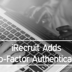 iRecruit Adds Two-Factor Authentication